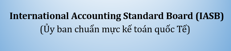 IFRS - CÁC TỔ CHỨC QUẢN LÝ 2 IASB